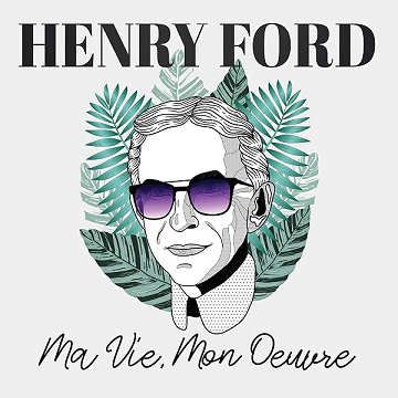 Ma Vie, Mon Œuvre [My Life, My Work] - Henry Ford