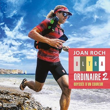 Odyssée d'un coureur: Ultra-ordinaire tome 2 - Joan Roch