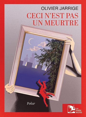Olivier Jarrige - Ceci n'est pas un meurtre (La Nuée Bleue romans) (2026)