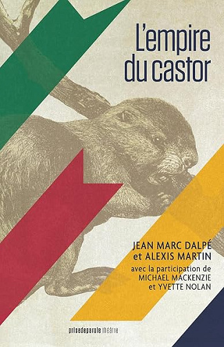 L'empire du castor - Jean Marc Dalpé, Alexis Martin (2026)