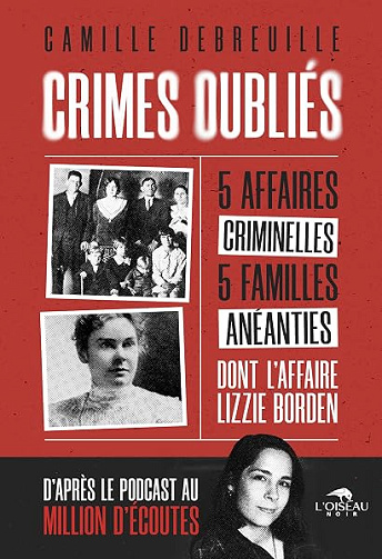 Crimes oubliés: d'après le podcast de true crime au million d'écoutes - Camille Debreuille (2026)