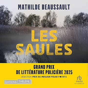 Les Saules - Grand Prix de la littérature policière 2025 - Mathilde Beaussault (2026)