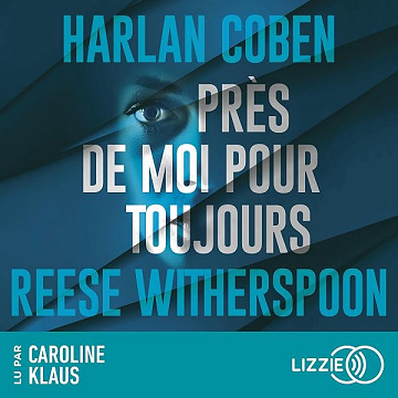 Près de moi pour toujours - Reese Witherspoon, Harlan Coben, Daphné Bernard - traducteur (2026)
