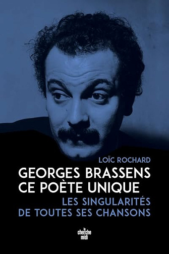 Georges Brassens, ce poète unique - les singularités de toutes ses chansons - Loïc Rochard (2026)