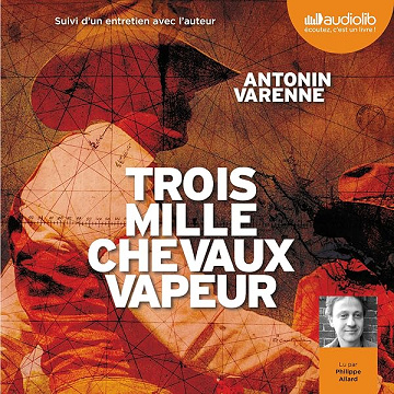 Trois mille chevaux-vapeur - Antonin Varenne