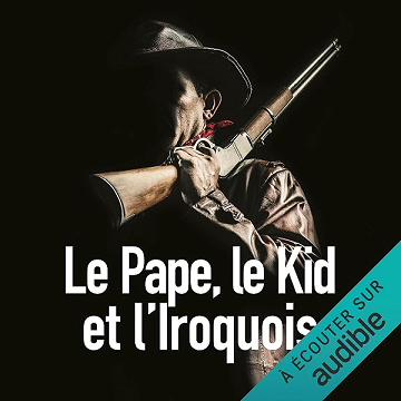 Le Pape, le Kid et l'Iroquois: Bourbon Kid 6 - anonyme
