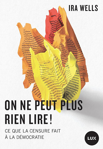 Ira Wells - On ne peut plus rien lire!: Ce que la censure fait à la démocratie (2026)