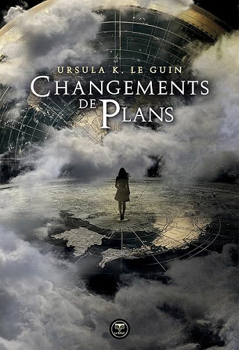 Changements de Plans - Ursula K. Le Guin (2025)