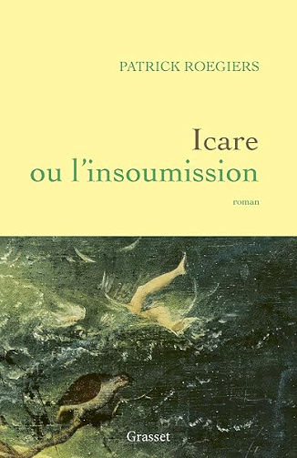 Icare ou l'Insoumission - Patrick Roegiers (2026)