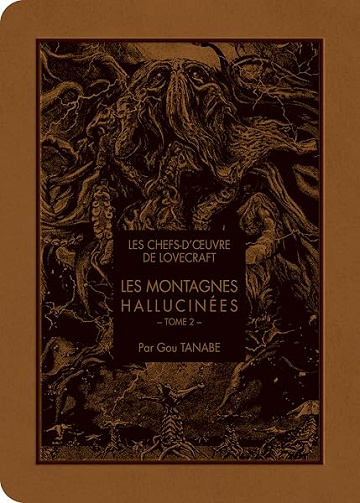 Les chefs d'oeuvre de Lovecraft - Les Montagnes hallucinées T02 - Howard Phillips Lovecraft, Gou Tanabe