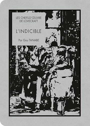 Les chefs-d'oeuvre de Lovecraft - L'Indicible - H. P. Lovecraft, Gou Tanabe (2025)