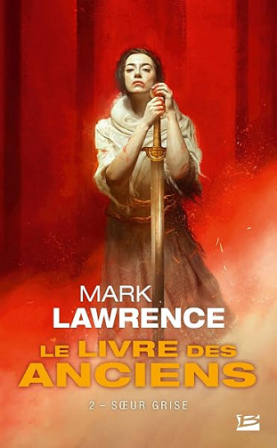 Le Livre des Anciens, T2 : Soeur Grise - Mark Lawrence