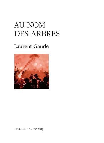 Laurent Gaudé - Au nom des arbres (2026)