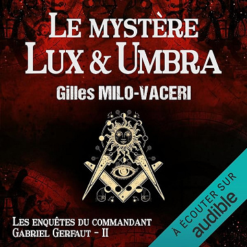 Le mystère Lux & Umbra: Les enquêtes du commandant Gabriel Gerfaut, Vol. 2 - Gilles Milo-Vacéri (2026)