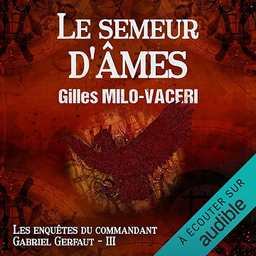 Le Semeur d'âmes: Les enquêtes du commandant Gabriel Gerfaut, Vol. 3 - Gilles Milo-Vacéri (2026)
