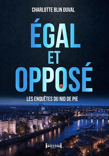 Les enquêtes du Nid-de-Pie, Égal et Opposé - Charlotte Blin Duval (2026)