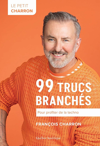 Le Petit Charron : 99 trucs branchés – Pour profiter de la techno - François Charron (2026)