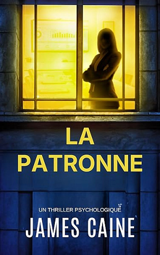 La Patronne: Un Thriller Psychologique - James Caine (2026)