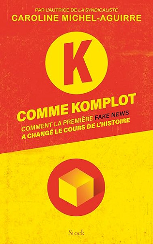 K comme Komplot: Comment la première fake news a changé le cours de l'Histoire - Caroline Michel-Aguirre (2026)