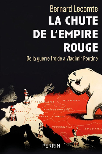 La chute de l'empire rouge : De la guerre froide à Vladimir Poutine - Bernard Lecomte (2026)
